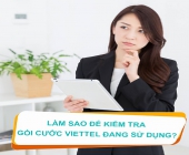 ​Làm thế nào để kiểm tra gói cước Internet Viettel đang sử dụng?